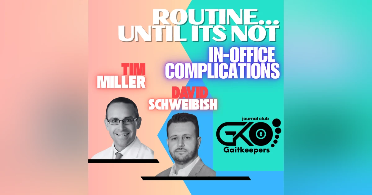 S3.E37 - In Office Complications: "Routine Until It's Not" with Dr. Tim Miller and Dr. David Schweibish
