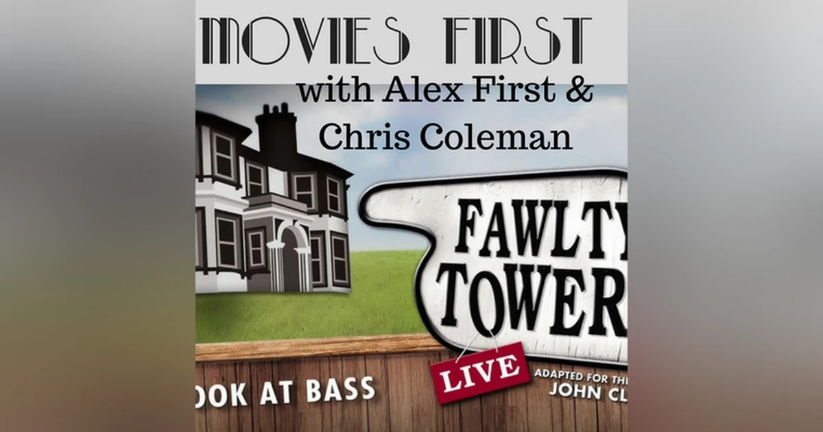 43: Movies First with Alex First & Chris Coleman - Basil's Back!