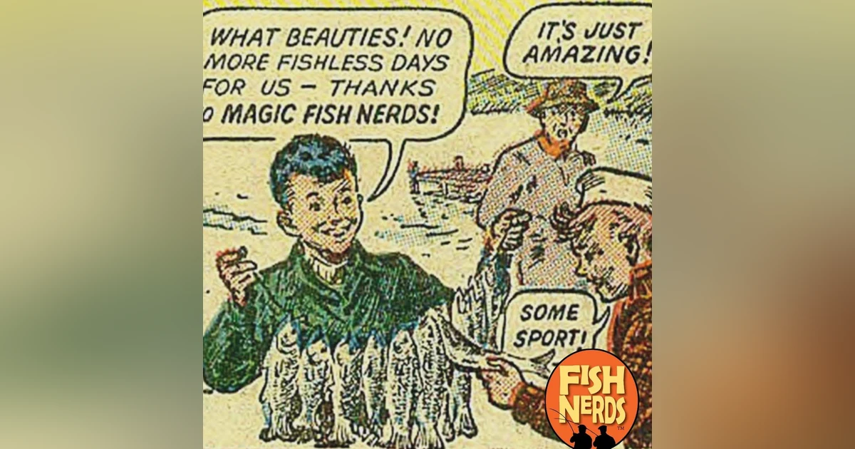 Magic Fish Nerds Irrationally Exuberant and  Magnet Fishing EP 214