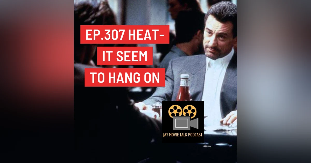 Jay Movie Talk Ep.307 Heat- It seem to hang on