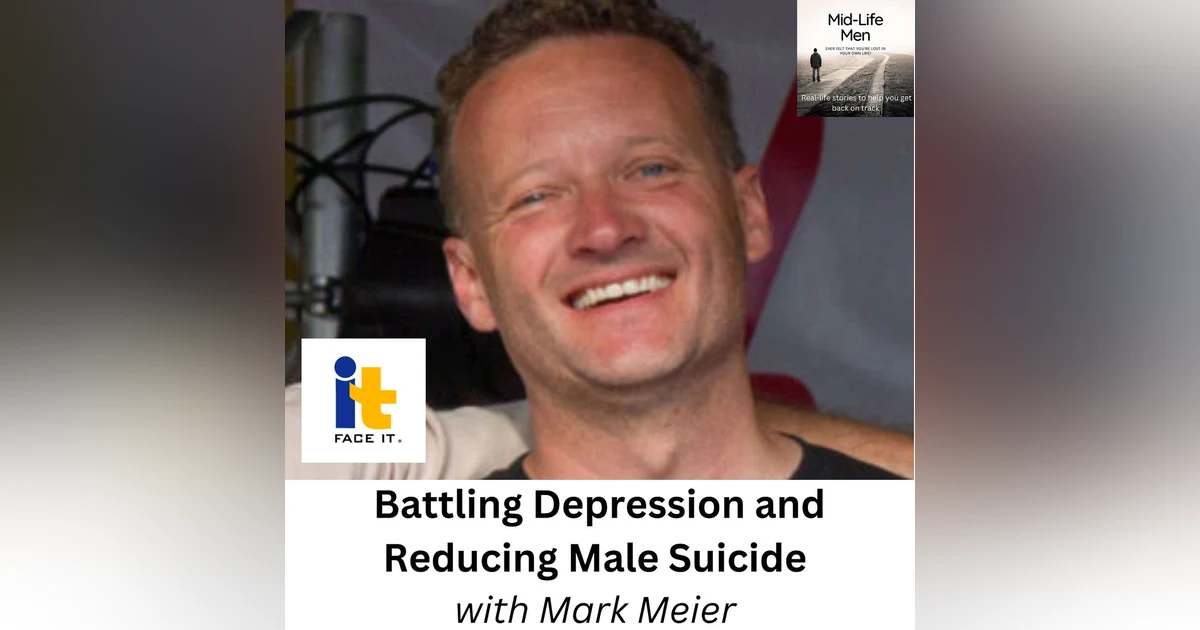 Battling Depression and Reducing Male Suicide with Mark Meier