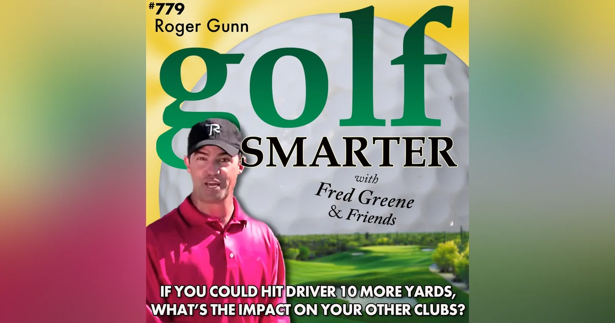 If You Could Get 10 More Yards with Your Driver, What’s the Impact on the Rest of Your Clubs?