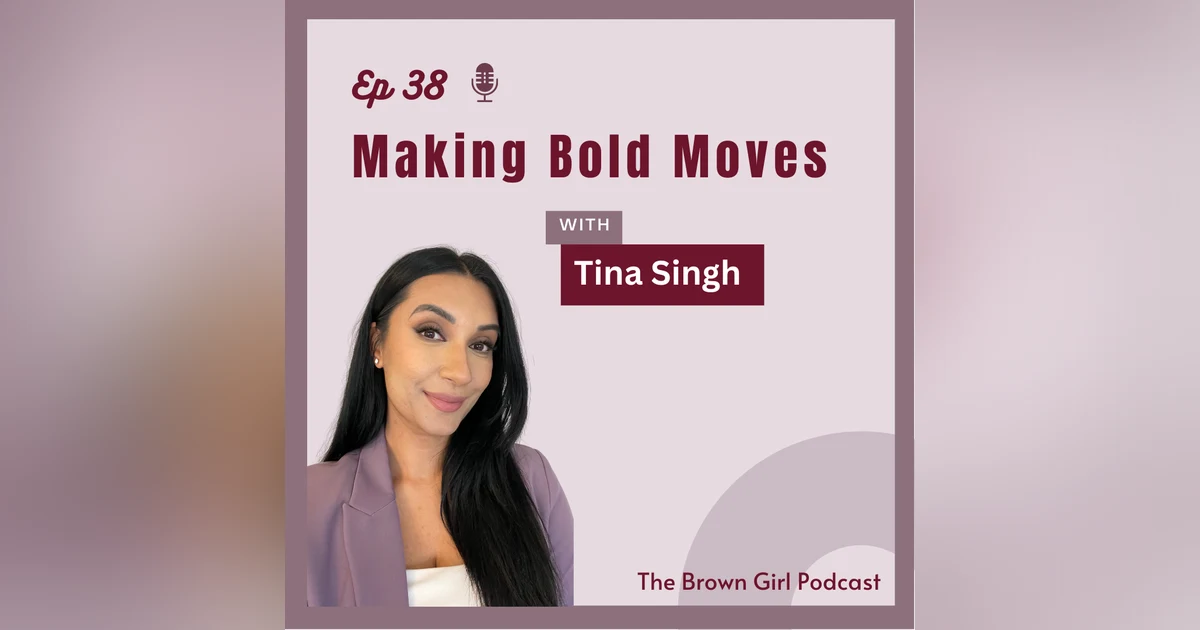 Ep 38 - Entrepreneurship, YouTube, Imposter Syndrome, & Making Other Bold Moves w/ Tina Singh, Founder of Bold Helmets