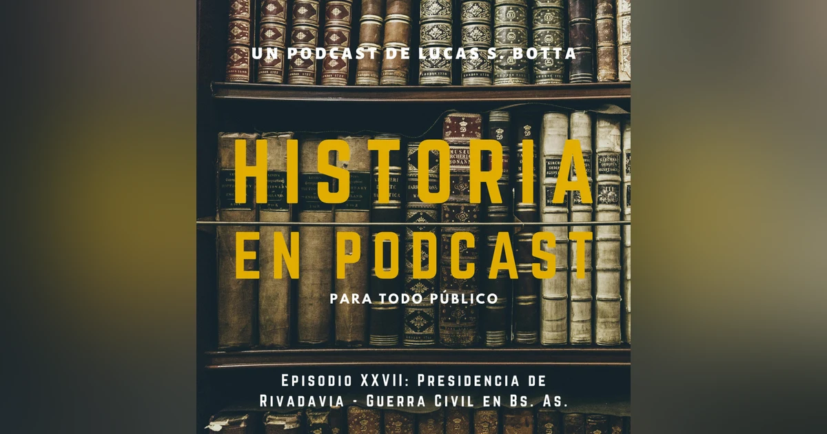 27. Gobierno de Rivadavia - Guerra Civil en Bs. As.