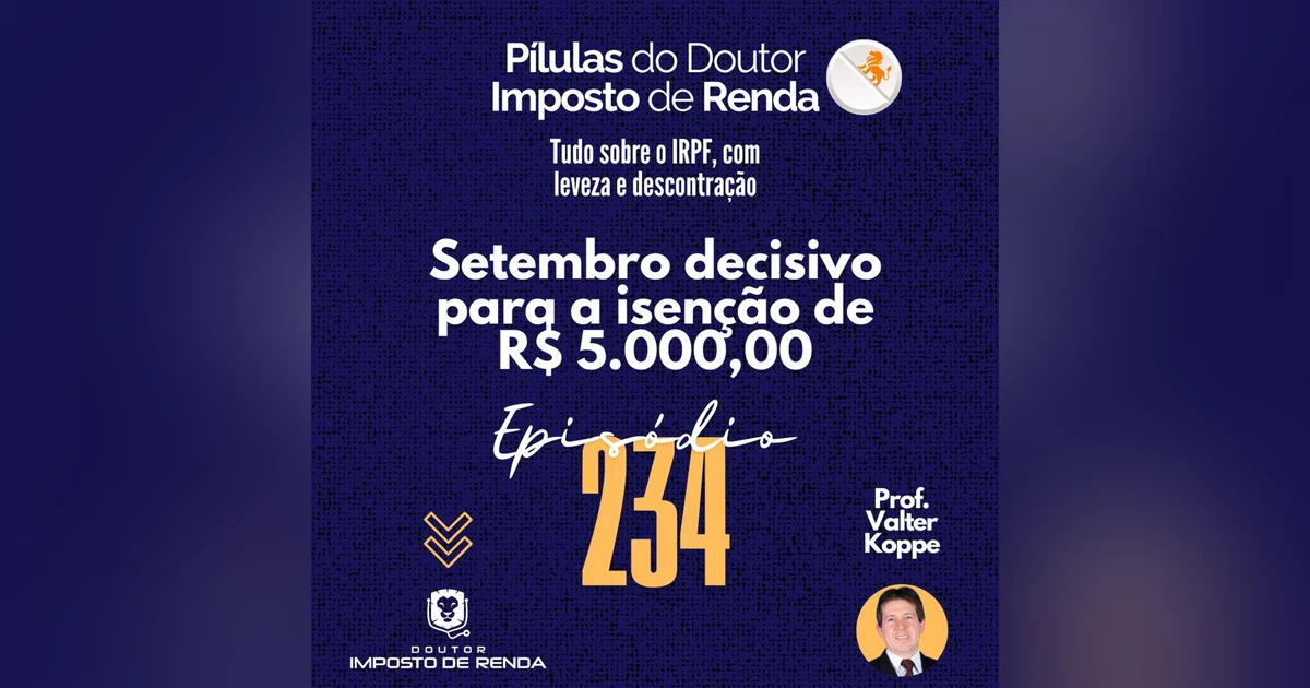 PDIR Ep. 234 – Setembro decisivo para a isenção de R$ 5.000,00
