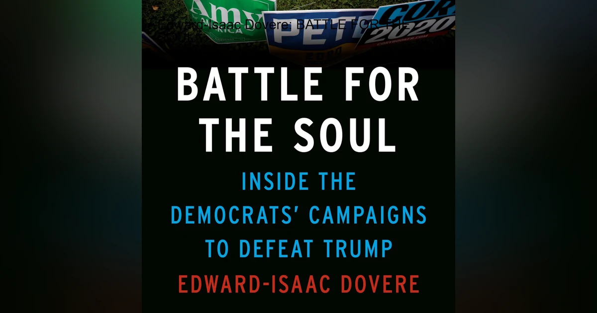 Edward-Isaac Dovere - BATTLE FOR THE SOUL: Inside the Democrats' Campaigns to Defeat Trump