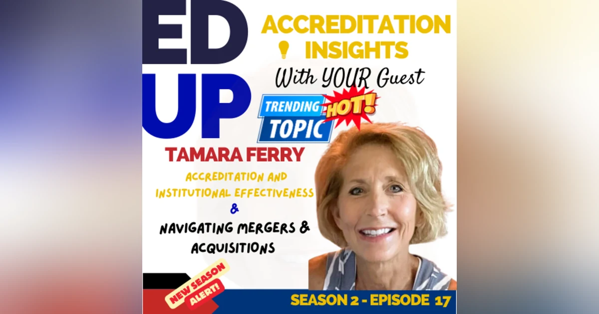 17. Accreditation Through Transition: Navigating Mergers with Tamara Ruth Ferry