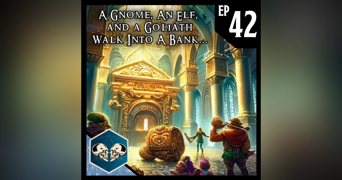 A Gnome, an Elf, and a Goliath walk into a bank... | Dead Ice - Campaign 1: Episode 42