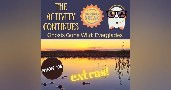 image for Episode 106: Ghosts Gone Wild: The Everglades Extras