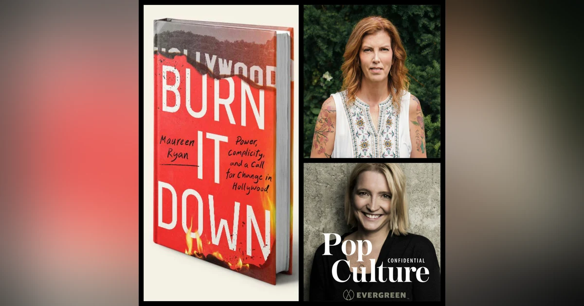 359: Maureen Ryan, journalist & author 'Burn it Down: Power, Complicity and a Call for Change in Hollywood'