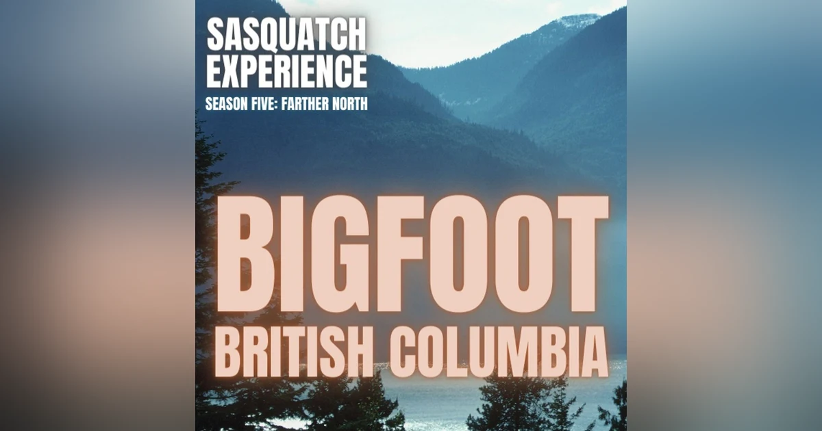 EP 45: Bigfoot in British Columbia