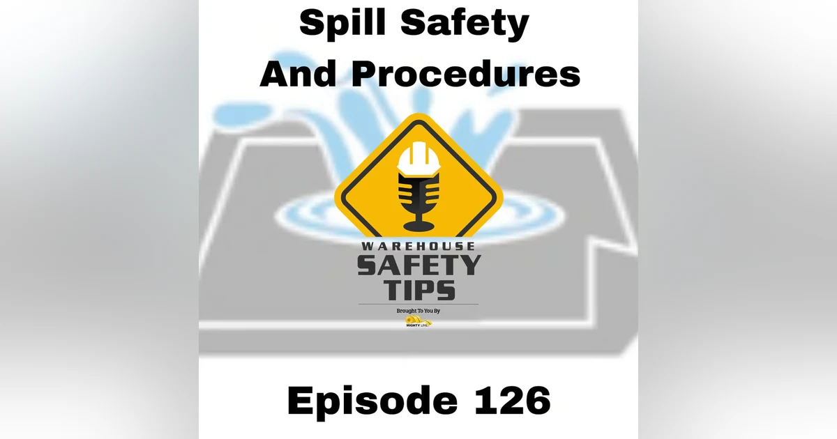 S3 Ep126: Warehouse Safety Tips | Episode 126 | Spill Safety And Procedures