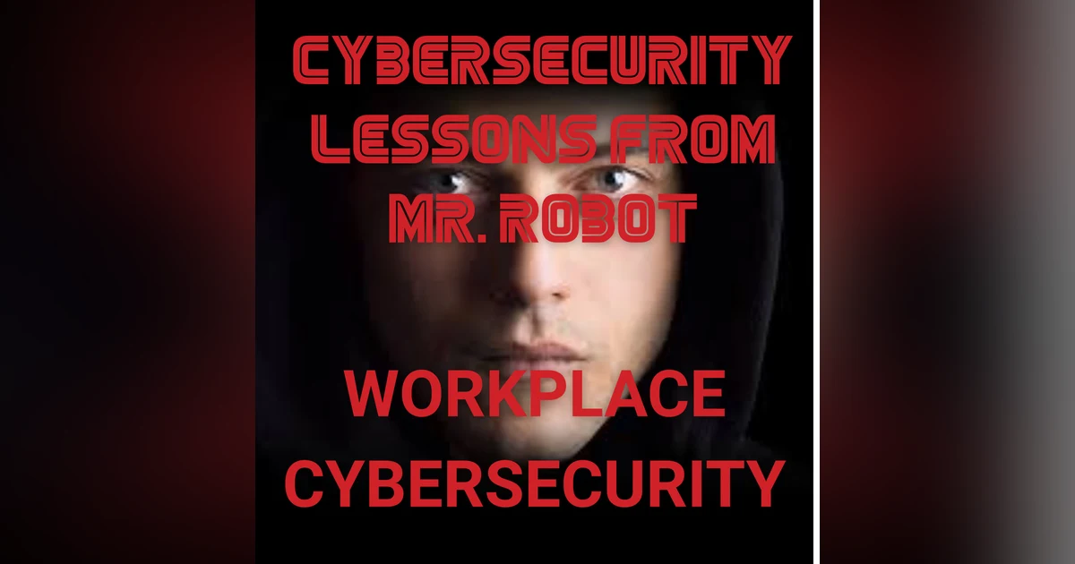 Mr Robot Lessons: Cybersecurity in the Workplace