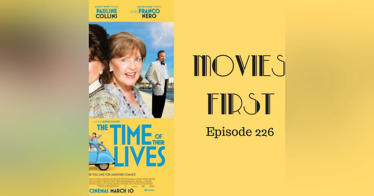 228: The Time of Their Lives - Movies First with Alex First & Chris Coleman Episode 226