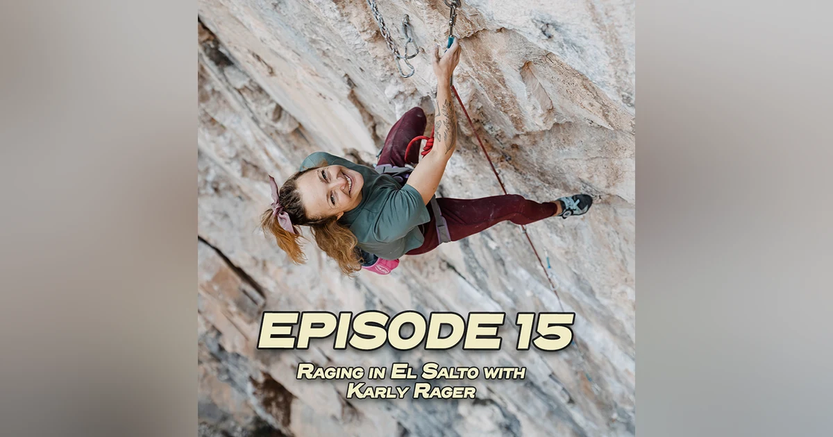 Ground Up 15: Raging in El Salto with Karly Rager