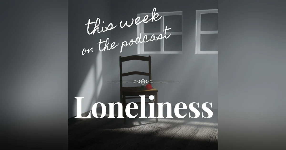 Sixtysomething Podcast -S2, Ep22_Loneliness After 60