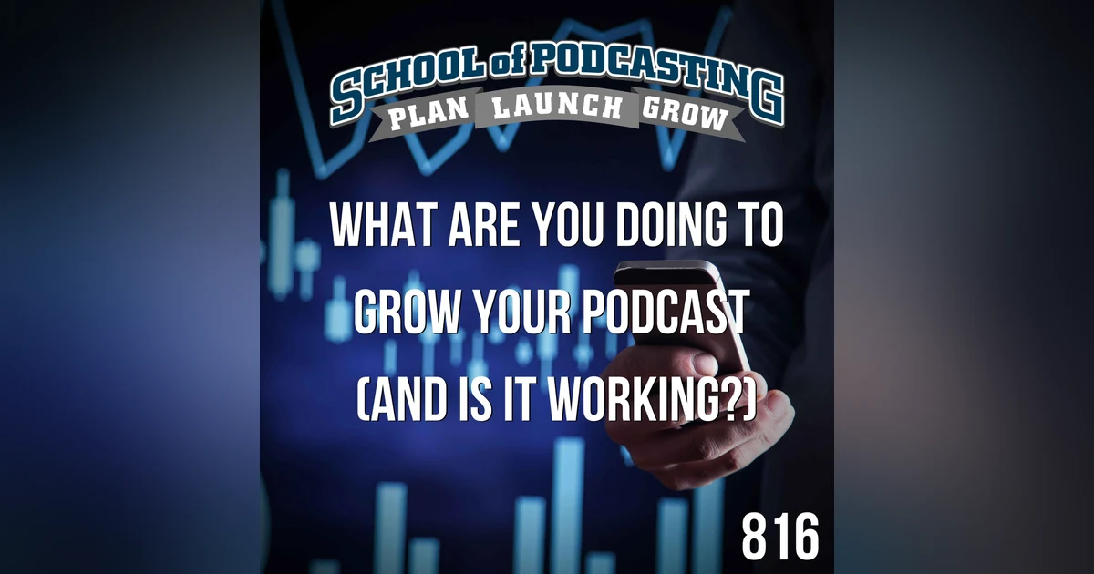 What Are You Doing to Grow Your Podcast (and is it working)?