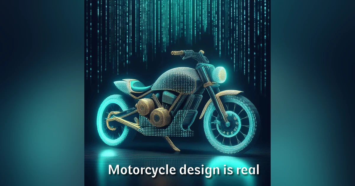 Motorcycle design is real