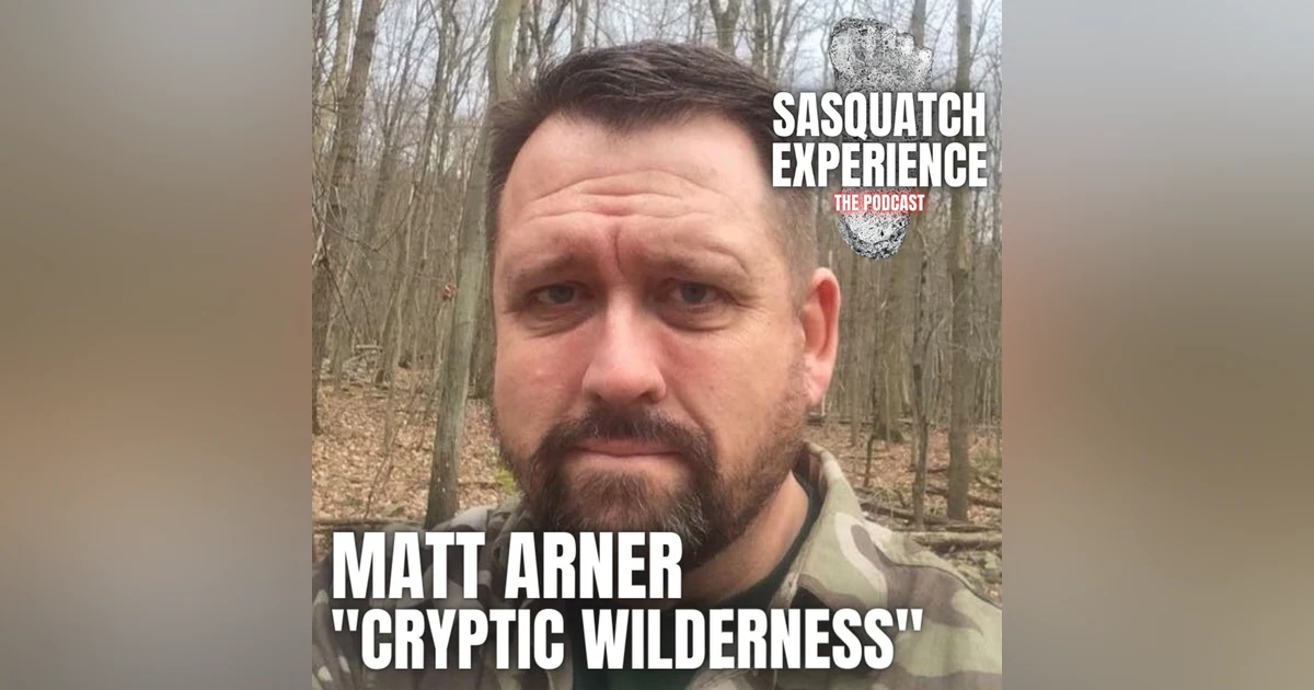 EP 71: "Cryptic Wilderness" Matt Arner