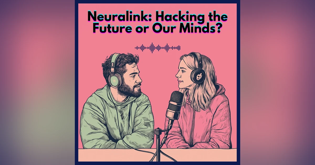 #19. Neuralink: Hacking the Future or Our Minds?