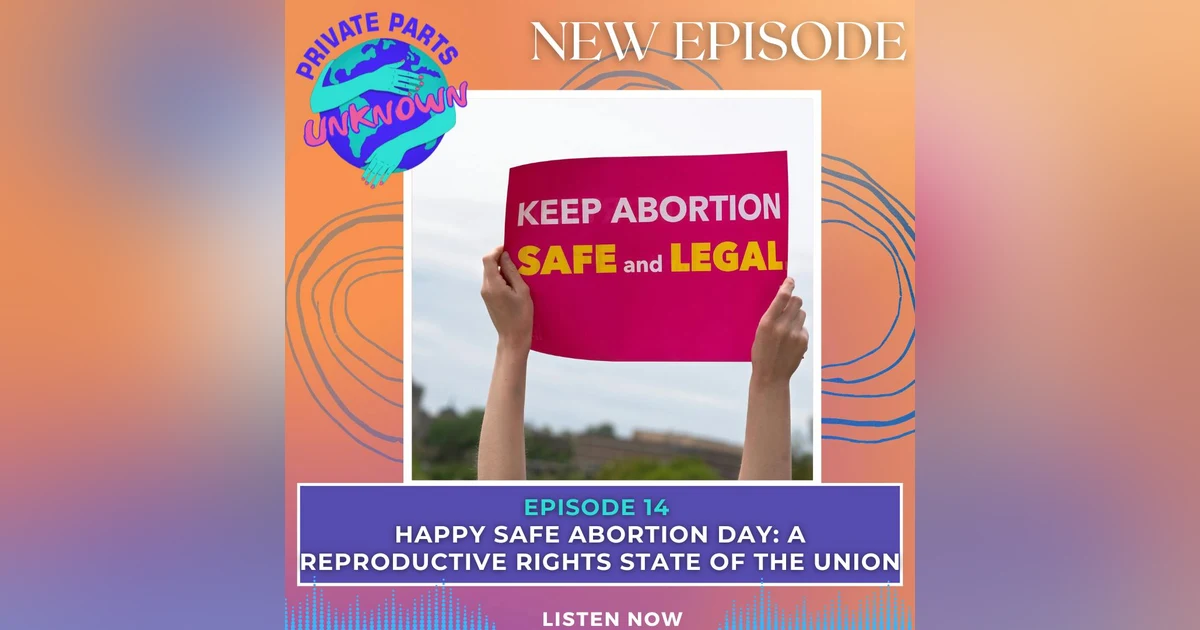 Happy Safe Abortion Day: A Reproductive Rights State of the Union