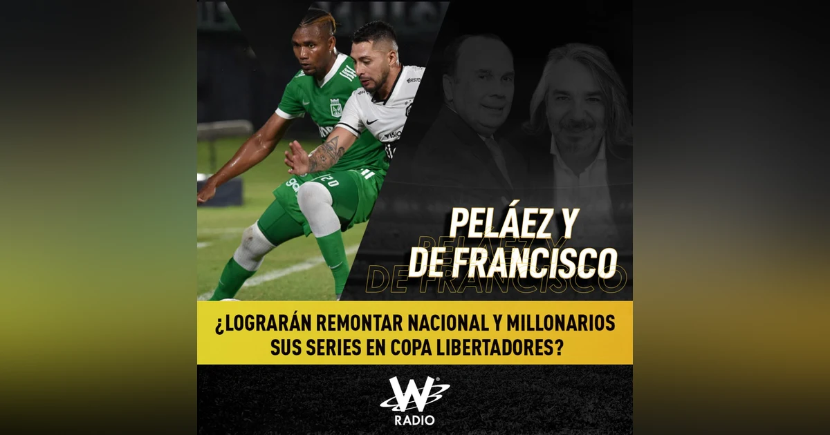 ¿Lograrán remontar Nacional y Millonarios sus series en Copa Libertadores?
