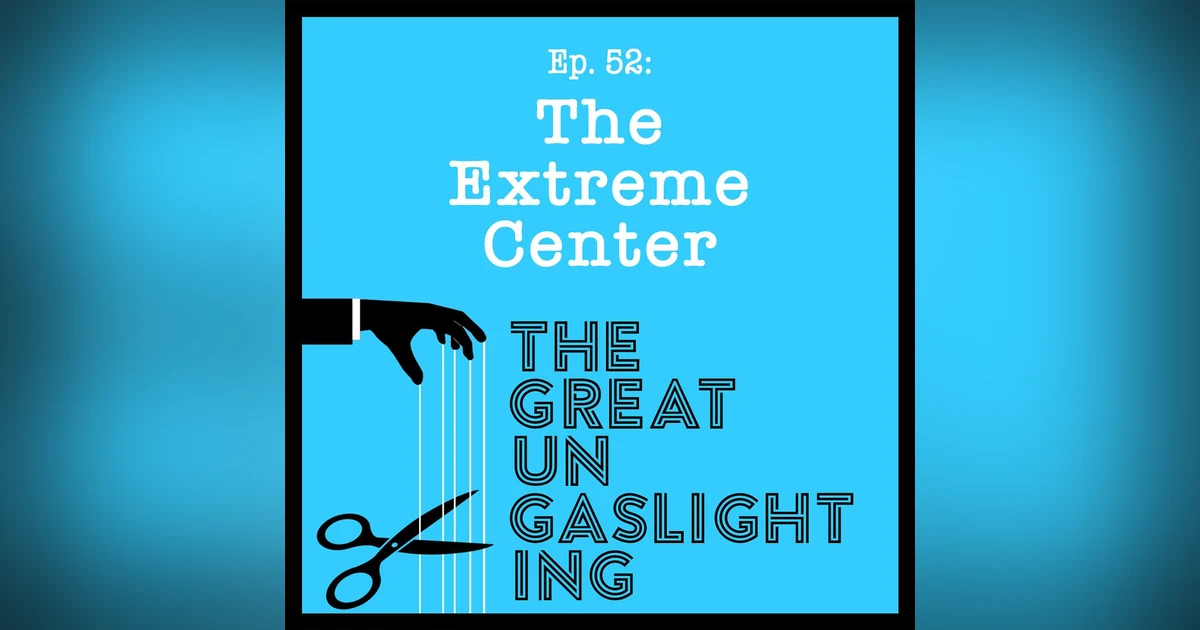 Ep52 -- The Extreme Center