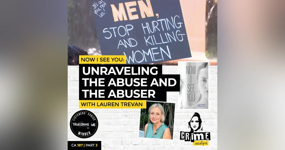 Ep 187: Now I See You: Unraveling The Abuse And The Abuser with Lauren Trevan, Part 3