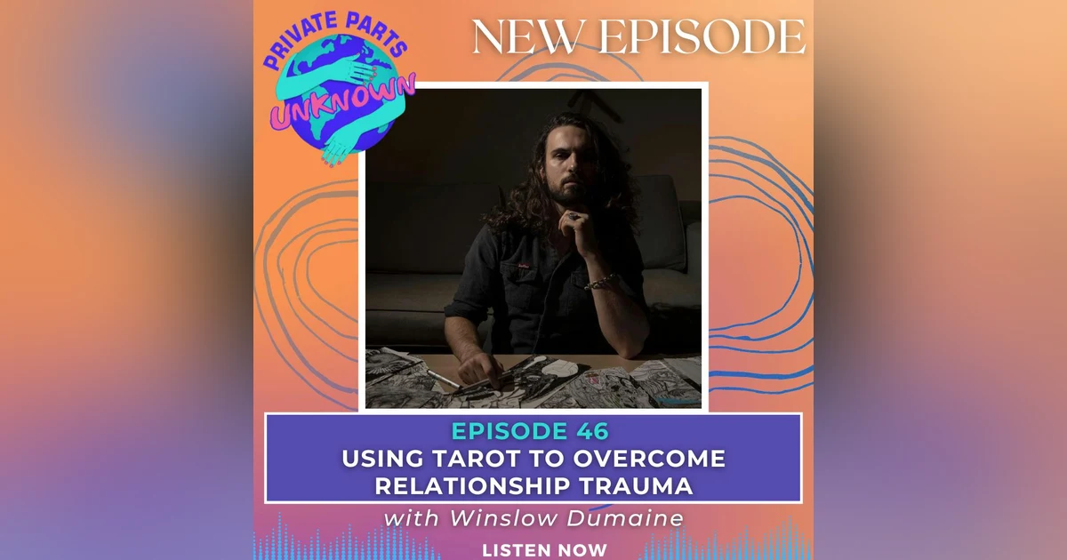 Using Tarot to Overcome Relationship Trauma with Winslow Dumaine