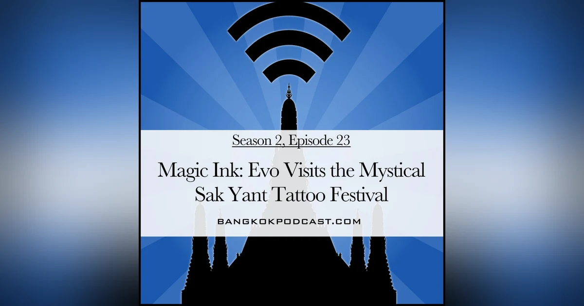 Magic Ink: Evo Visits the Mystical Sak Yant Tattoo Festival (2.23)