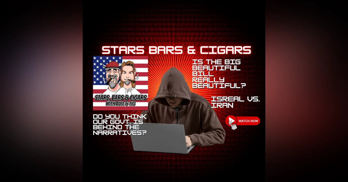 STARS BARS & CIGARS, E86 "DO YOU THINK THE GOVT IS INVOLVED WITH THE NARRATIVE?"