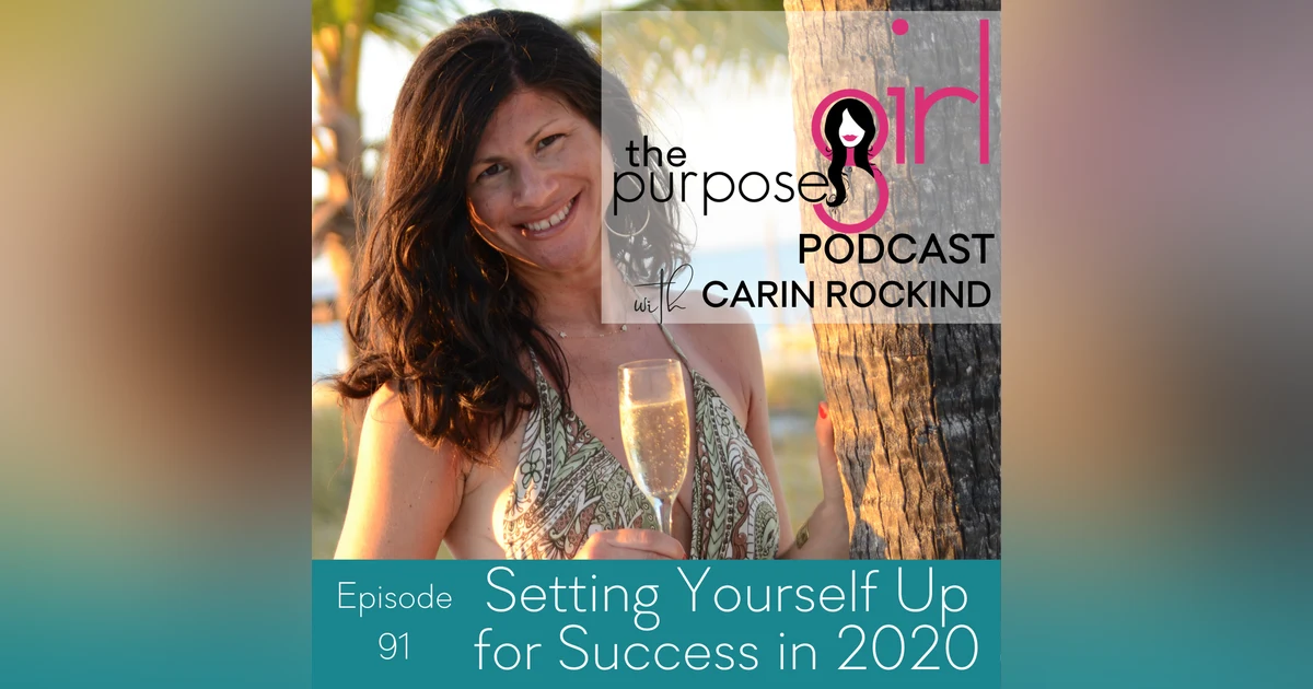 The PurposeGirl Podcast Episode 091: Setting Yourself Up for Success in 2020