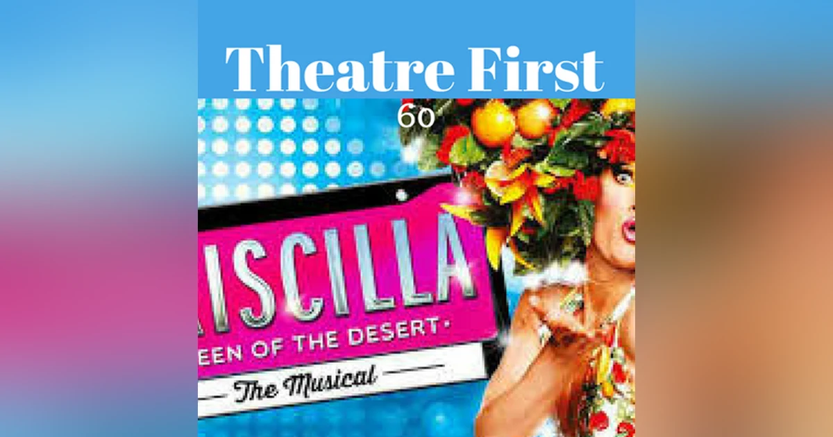 60: Priscilla Queen Of The Desert The Musical - Theatre First with Alex First