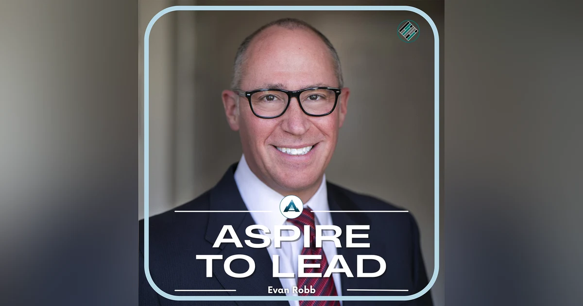 358. Building a Leadership Life That Lasts: Featuring Evan Robb