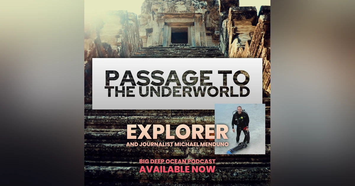 Passage to the Underworld - Adventurer and Journalist Michael Menduno on a life of exploration and an underwater swim beneath a temple