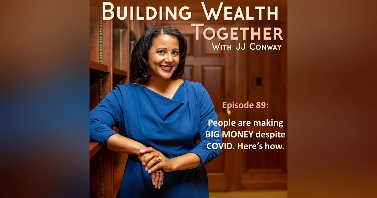 Episode 89: Wealth Building Wednesday - 6 Months into COVID, How to Maximize Your Business