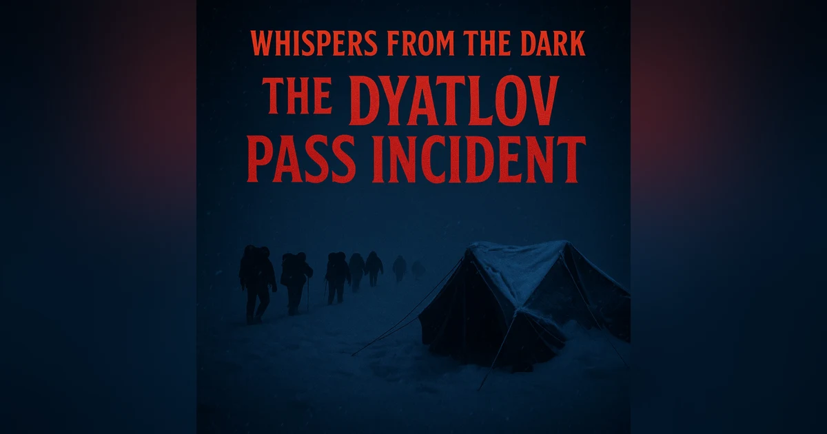 Whispers from the Dark: Dyatlov Pass – Russia's Unsolved Mountain Mystery & Chilling Deaths of 1959