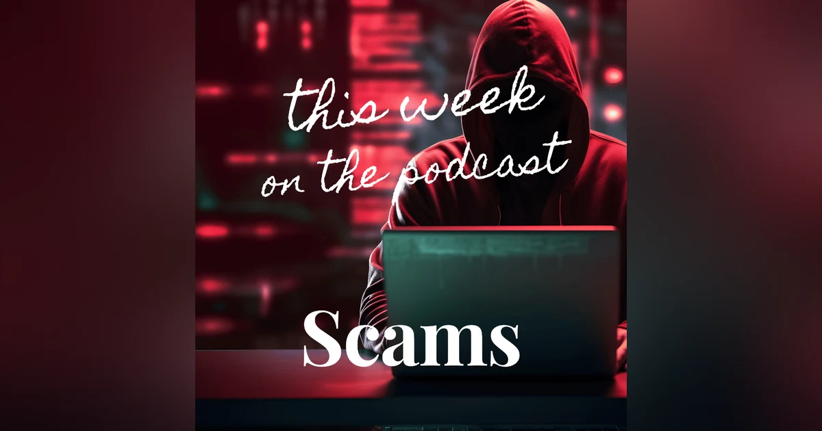 Sixtysomething Podcast Episode 4 - Don't Get Scammed!