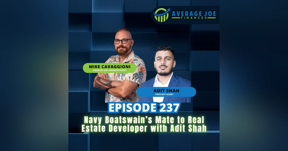 237. Navy Boatswain’s Mate to Real Estate Developer with Adit Shah