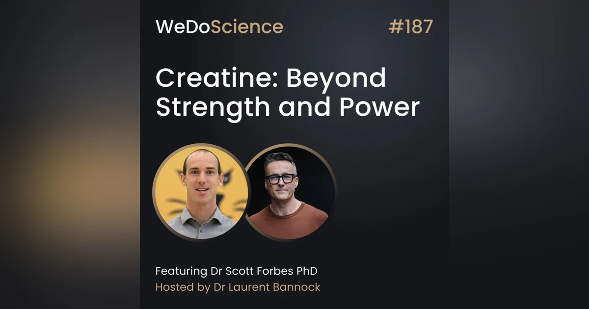 "Creatine: Beyond Strength and Power" with Dr Scott Forbes