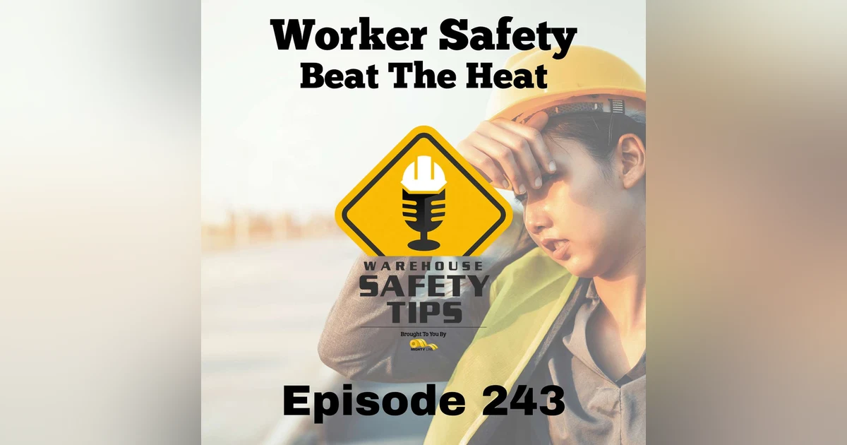 Warehouse Safety Tips | Episode 243 | Worker Safety - Beat The Heat