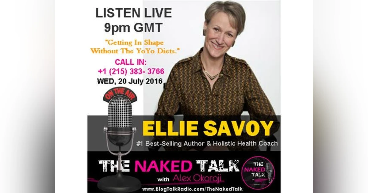 Getting In Shape Without The Yoyo Diets w/ Guest - Ellie Savoy