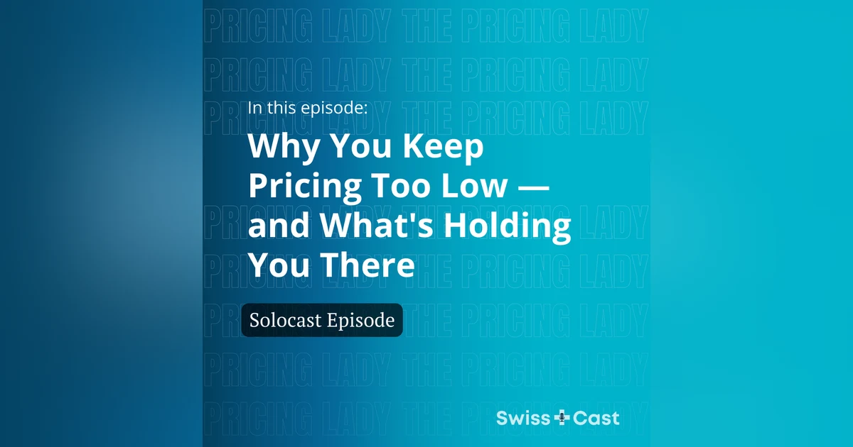 Why You Keep Pricing Too Low — and What's Holding You There