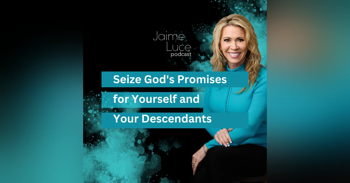 Seize God's Promises for Yourself and Your Descendants