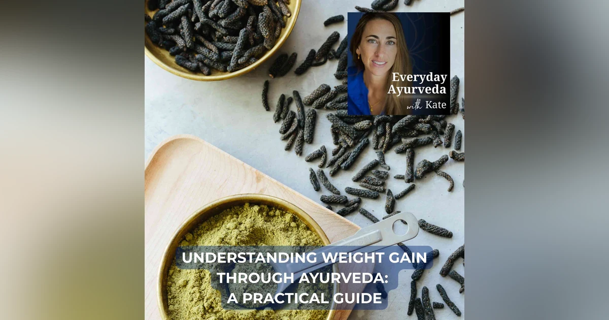 35. Understanding Weight Gain Through Ayurveda: A Practical Guide