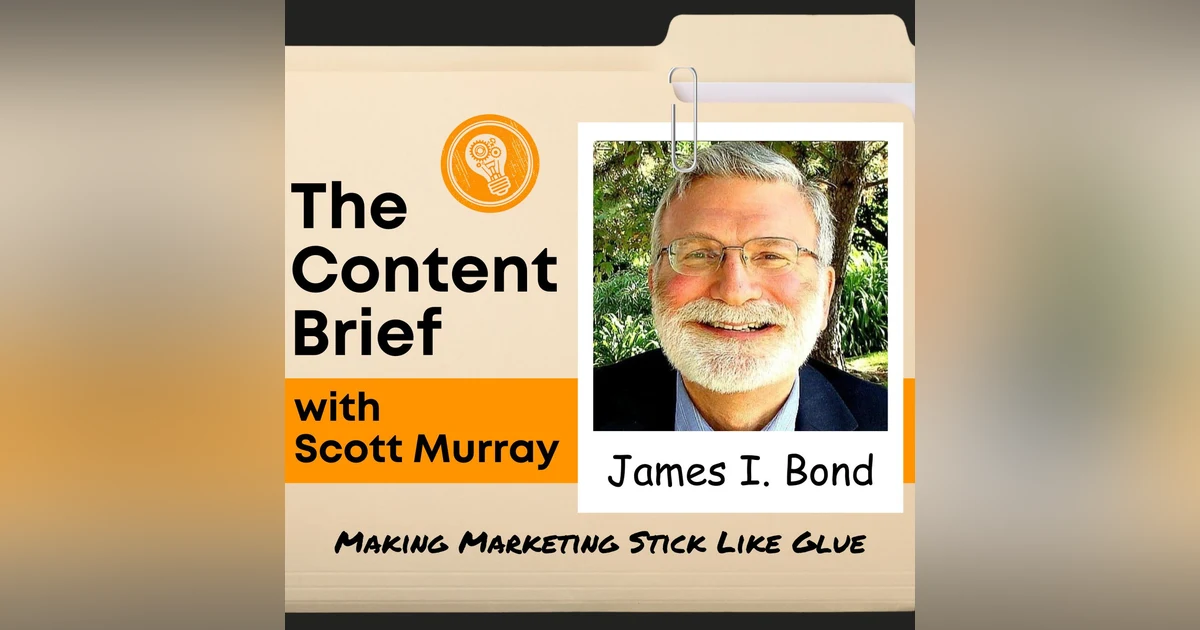 How Can You Create Marketing That Sticks? (with James I. Bond)