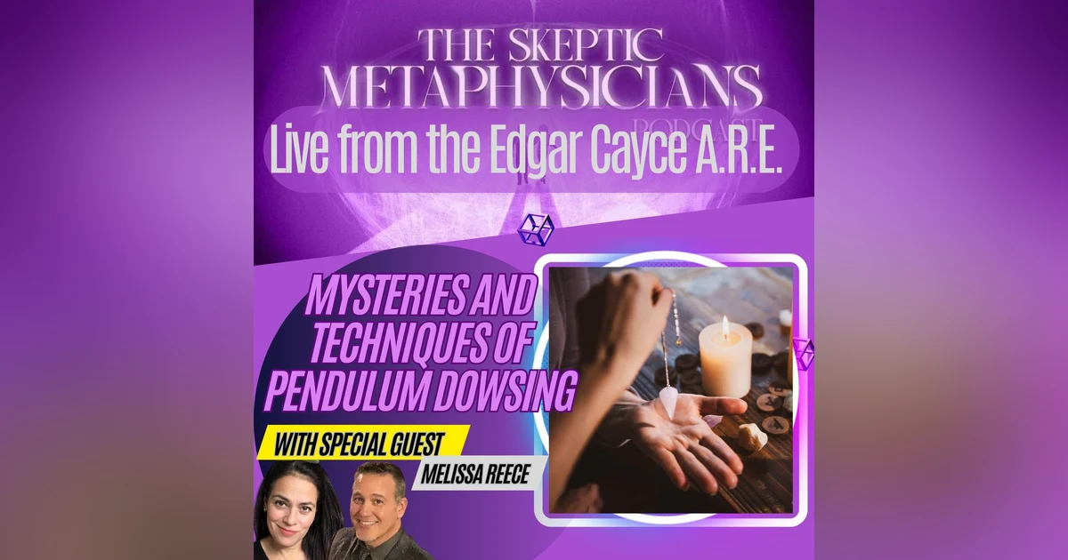 Mysteries and Techniques of Pendulum Dowsing - LIVE from the Edgar Cayce A.R.E.