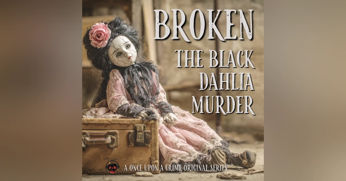 Broken: The Black Dahlia Murder - Part Four: The Black Dahlia’s Lost Week