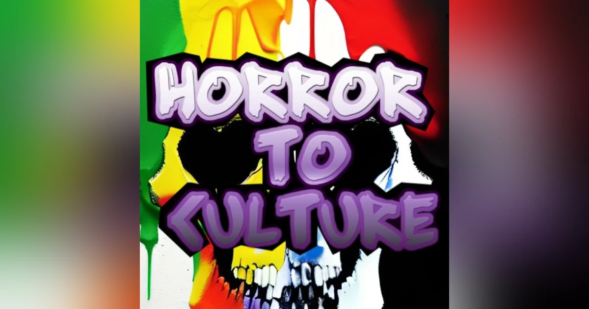 HORROR TO CULTURE 6
