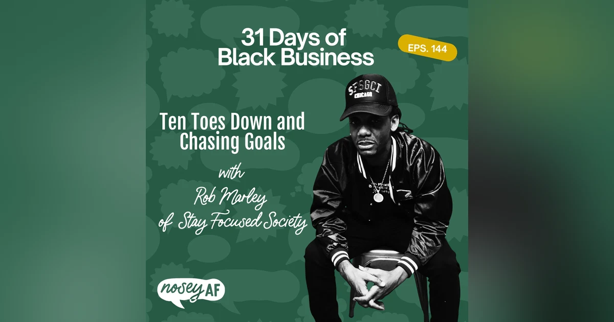 Ten Toes Down and Chasing Goals with Rob Marley of Stay Focus Society